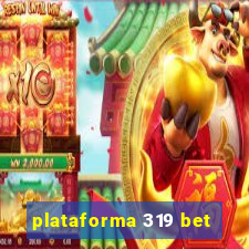 plataforma 319 bet